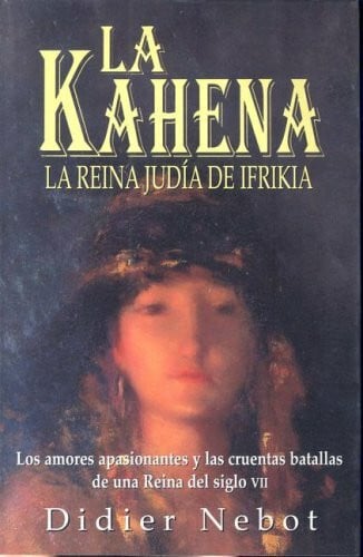 Nebot, Didier LA Kahena: LA Reina Judia De Ifrikia