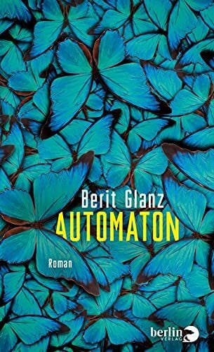 Glanz, Berit Automaton: Roman | Spannender Gegenwartsroman über die Folgen der Digitalisierung unseres Lebens