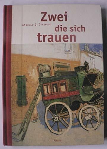 Strehlau, Andreas-G.: Zwei, die sich trauen: Ein Gruss zur Trauung