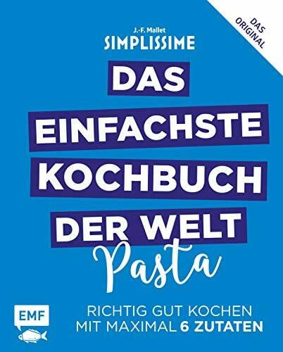 Mallet, Jean-Francois Simplissime – Das einfachste Kochbuch der Welt: Pasta: Richtig gut kochen mit maximal 6 Zutaten
