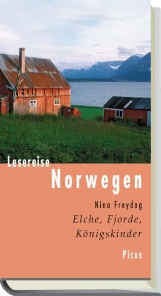 Nina Freydag Lesereise Norwegen: Elche, Fjorde, Königskinder (Picus Lesereisen)