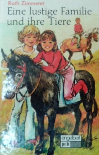 Zimmerer, Ruth Eine lustige Familie und ihre Tiere.