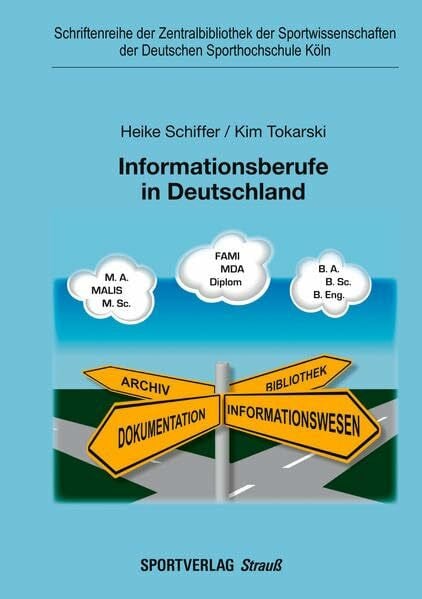 Tokarski, Kim Informationsberufe in Deutschland: Ein Überblick (Schriftenreihe der Zentralbibliothek der Sportwissenschaften der Deutschen Sporthochschule Köln)