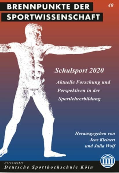 Wolf, Julia Schulsport 2020: Aktuelle Forschung und Perspektiven in der Sportlehrerbildung (Brennpunkte der Sportwissenschaft)