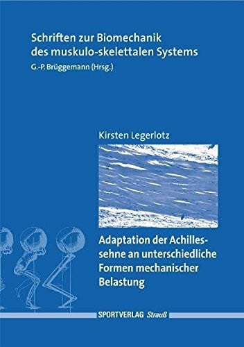 Brüggemann, Gert P Adaption der Achillessehne an unterschiedliche Formen mechanischer Belastung