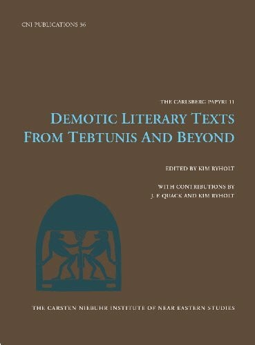 Ryholt, Kim Demotic Literature Texts: From Tebtunis & Beyond (CNI Publications: The Carlsberg Papyri, 11, Band 36)