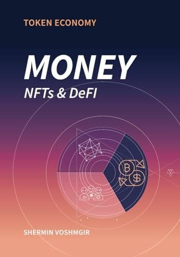 Voshmgir, Shermin Token Economy: Money, NFTs & DeFi