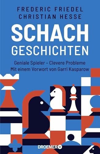 Hesse, Prof. Dr. Christian Schachgeschichten: Geniale Spieler - Clevere Probleme | Mit einem Vorwort von Garri Kasparow