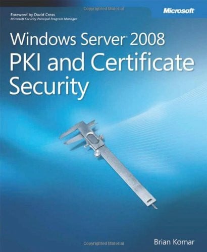 Komar, Brian Windows Server® 2008 PKI and Certificate Security