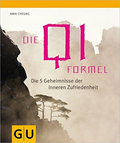 Cheung, Awai Die Qi-Formel: Die fünf Geheimnisse der inneren Zufriedenheit