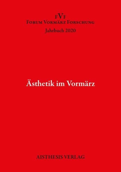 Sauter, Wilfried Ästhetik im Vormärz: Jahrbuch Forum Vormärz Forschung 2020