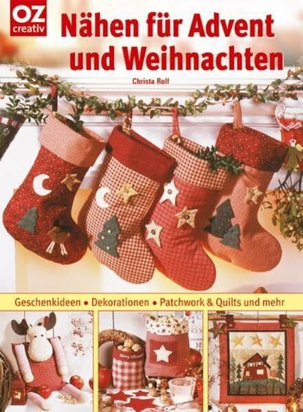 Rolf, Christa Nähen für Advent und Weihnachten: Geschenkideen, Dekorationen, Patchwork & Quilts