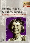 Kleindienst, Jürgen Pimpfe, Mädels & andere Kinder: Kindheit in Deutschland 1933-1939: Kindheits-Erinnerungen, Deutschland 1933-1939 (Zeitgut, Band 4)
