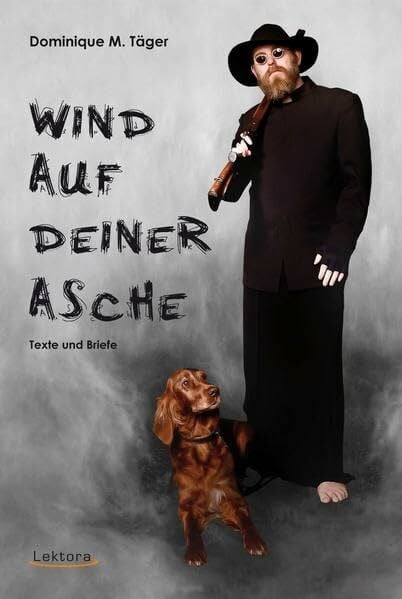 Täger, Dominique M. Wind auf deiner Asche: Texte und Briefe