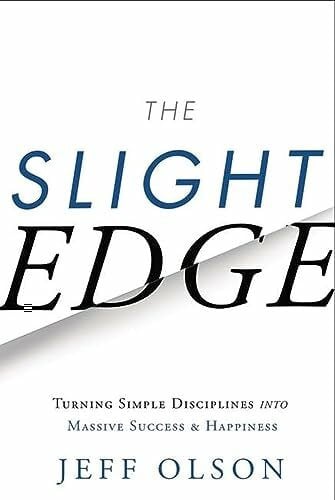 Olson, Jeff Slight Edge: Turning Simple Disciplines into Massive Success & Happiness
