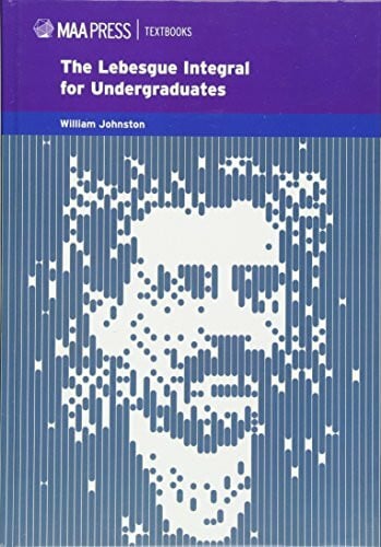 Johnston, William The Lebesgue Integral: An Elementary Approach (MAA Textbooks)