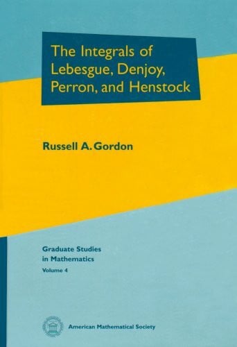 Gordon, Russell A. The Integrals of Lebesgue, Denjoy, Perron, and Henstock (Graduate Studies in Mathematics, 4)