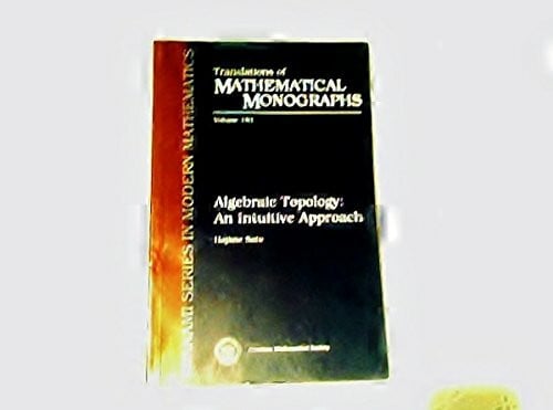 Hudson, Kiki Algebraic Topology: An Intuitive Approach (183) (Translations of Mathematical Monographs, Band 183)