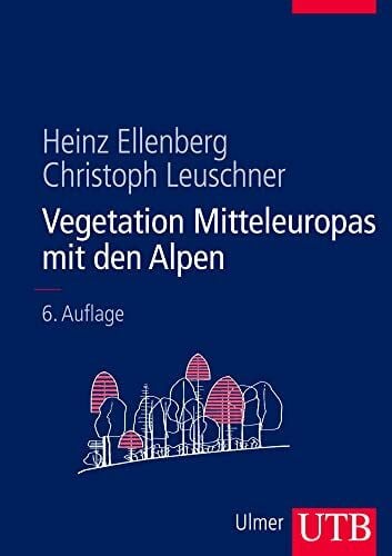Christoph Leuschner Vegetation Mitteleuropas mit den Alpen: In ökologischer, dynamischer und historischer Sicht