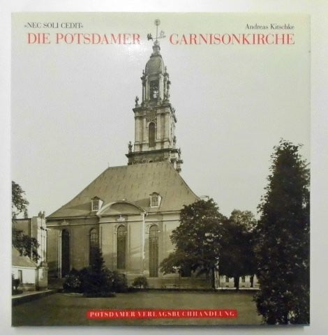 andreas-kitschke Die Potsdamer Garnisonkirche. Texte und Bilder
