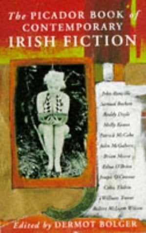 Bolger, Dermot The Picador Book of Contemporary Irish Fiction