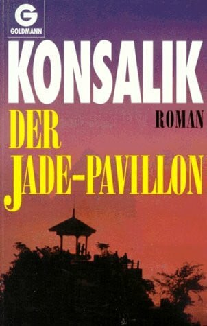 Konsalik, Heinz Gunther Der Jade-Pavillon: Roman