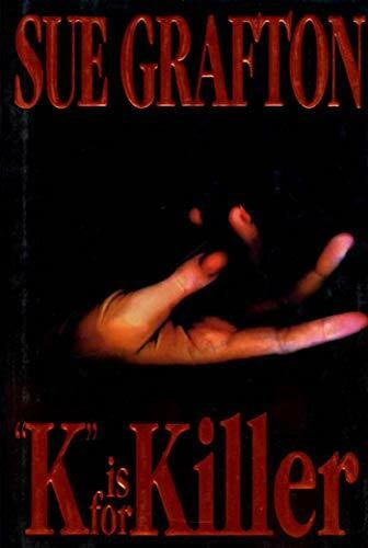 Grafton, Sue K Is for Killer: A Kinsey Millhone Novel (Kinsey Millhone Mysteries)