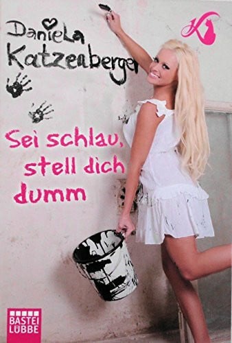 Katzenberger, Daniela Sei schlau, stell dich dumm
