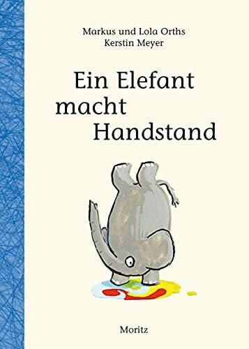 Orths, Lola Ein Elefant macht Handstand: Wie man eine Geschichte schreibt!