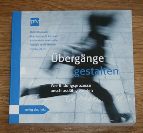 Speck-Hamdan, Angelika Übergänge gestalten: Wie Bildungsprozesse anschlussfähig werden