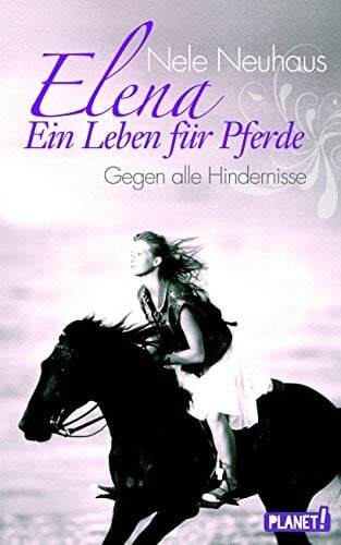 Staisch, Wolfgang Elena – Ein Leben für Pferde, Band 1: Gegen alle Hindernisse