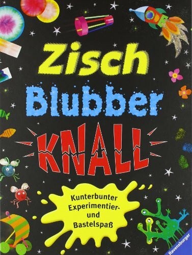 Bonn, Susanne Zisch, Blubber, Knall: Kunterbunter Experimentier- und Bastelspaß