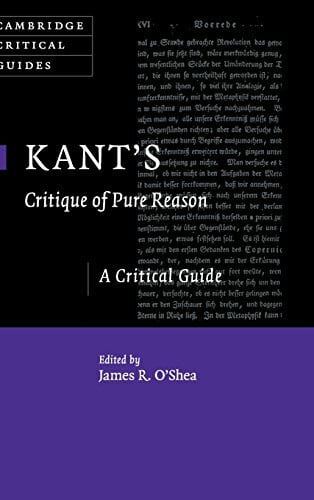 O'Shea, James R. Kant's Critique of Pure Reason: A Critical Guide (Cambridge Critical Guides)