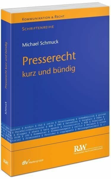 Schmuck, Michael Presserecht – kurz und bündig (Kommunikation & Recht)