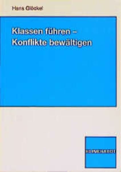 Glöckel, Hans Klassen führen - Konflikte bewältigen