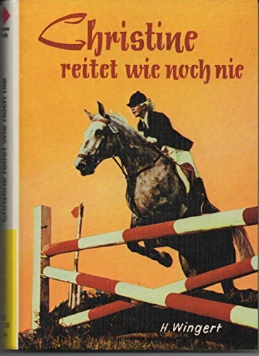 Wingert, Heiner: Christine reitet wie noch nie