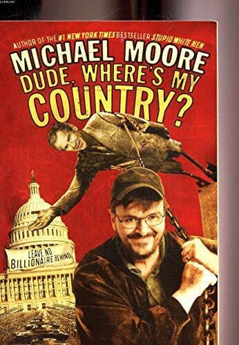 Moore, Michael Dude, Where's My Country?