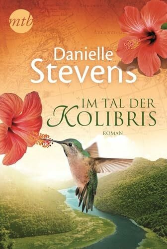 Stevens, Danielle Im Tal der Kolibris: Roman. Originalausgabe (MIRA Star Bestseller Autoren Romance)