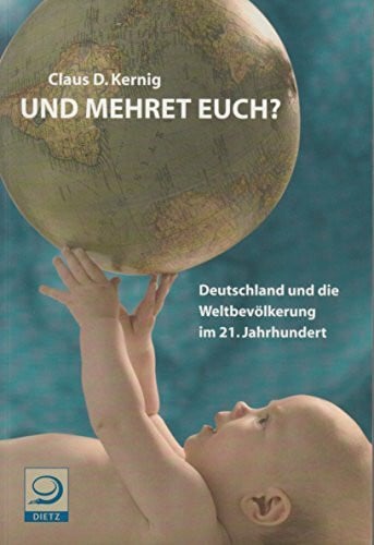 Kernig, Claus D Und mehret euch?: Deutschland und die Weltbevölkerung im 21. Jahrhundert
