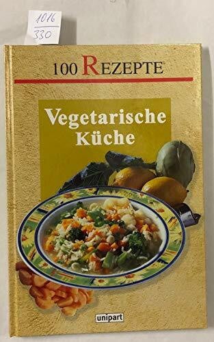 unbekannt Vegetarische Küche. 100 Rezepte