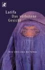 Latifa Das verbotene Gesicht: Mein Leben unter den Taliban