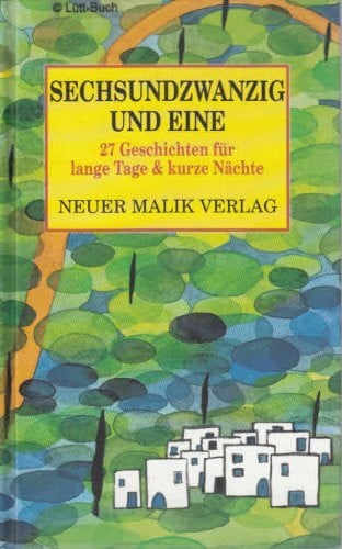 Hrsg. v. Giuseppe de Siati, Sabine Tandetzke und Thies Ziemke. Sechsundzwanzig und eine. Siebenundzwanzig Geschichten für lange Tage und kurze Nächte