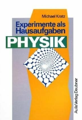 Kratz, Michael Kopiervorlagen Physik / Experimente als Hausaufgaben Physik
