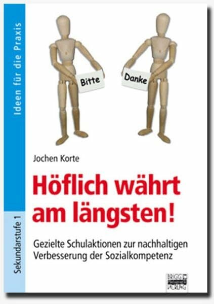 Brigg: Ethik / Höflich währt am längsten!: Gezielte Maßnahmen und Schulaktionen zur nachhaltigen Verbesserung der Sozialkompetenz