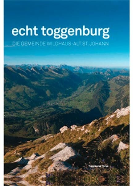 Gubler, Stefan echt toggenburg: Die Gemeinde Wildhaus-Alt St. Johann