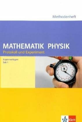 Protokoll und Experiment, Mathe/Physik: Lehrermaterial mit Kopiervorlagen (Klett offener Unterricht)