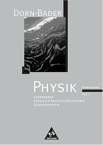 Prof Dr Franz Bader Dorn Bader Physik Gymnasium Sek II Lehrermaterialien Spezielle Relativitätstheorie Quantenphysik