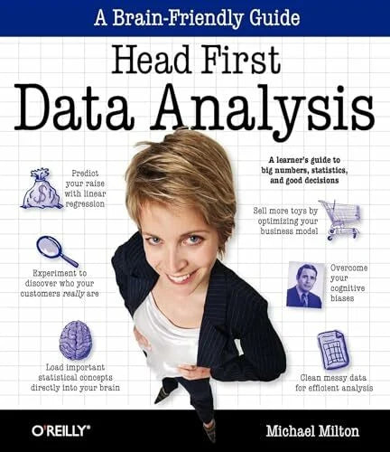 Milton, Michael Head First Data Analysis: A learner's guide to big numbers, statistics, and good decisions