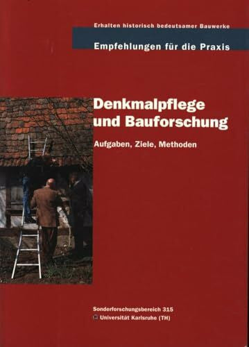 Diringer, Annette Erhalten historisch bedeutsamer Bauwerke. Empfehlungen für die Praxis / Denkmalpflege und Bauforschung: Aufgaben, Ziele, Methoden