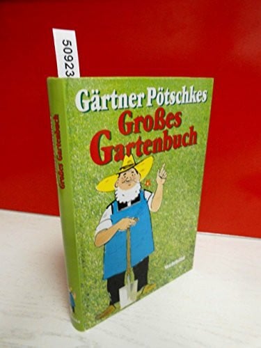 Pötschke, Harry Gärtner Pötschkes grosses Gartenbuch